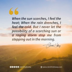 Inspirational quote by Clement H. Holloway over a sunrise landscape, encouraging resilience despite life’s challenges.